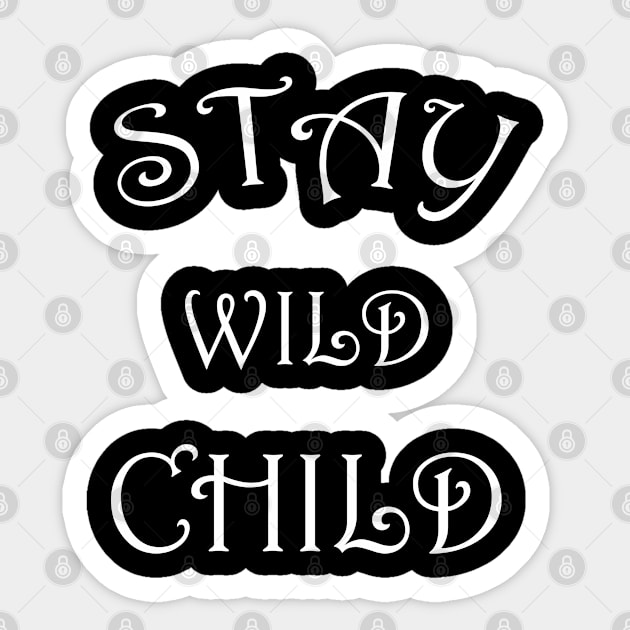 stay wild child Sticker by Soozy 